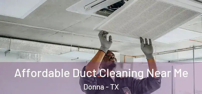  Affordable Duct Cleaning Near Me Donna - TX