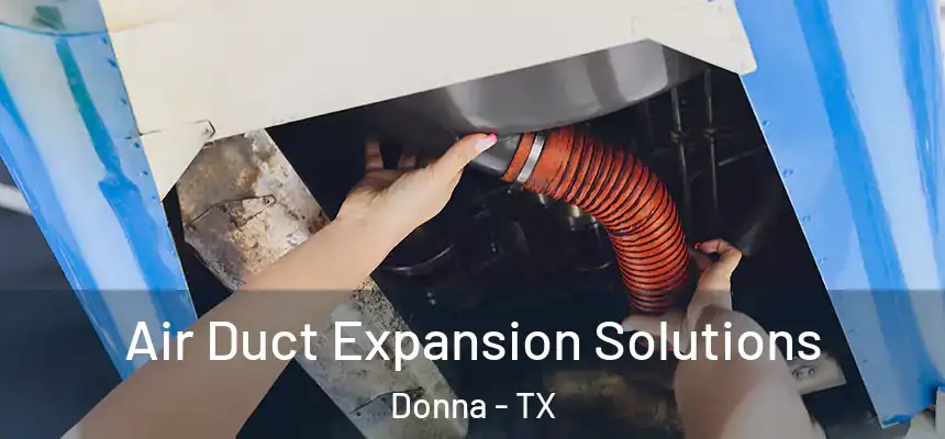 Air Duct Expansion Solutions Donna - TX