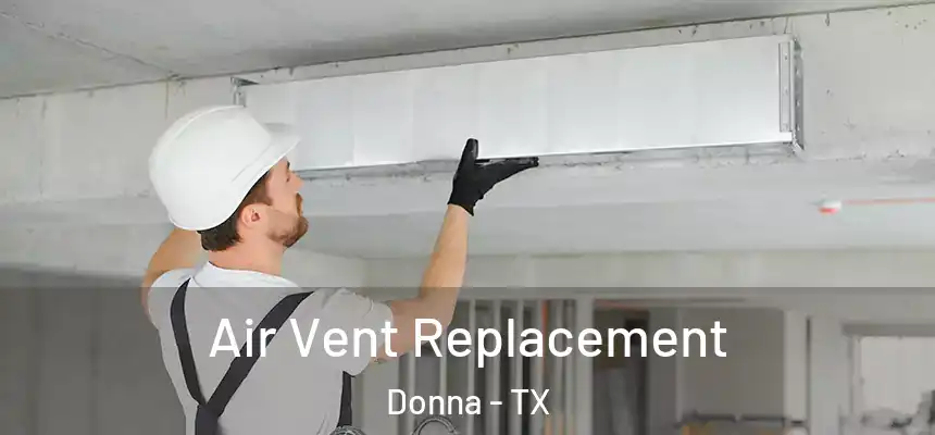 Air Vent Replacement Donna - TX