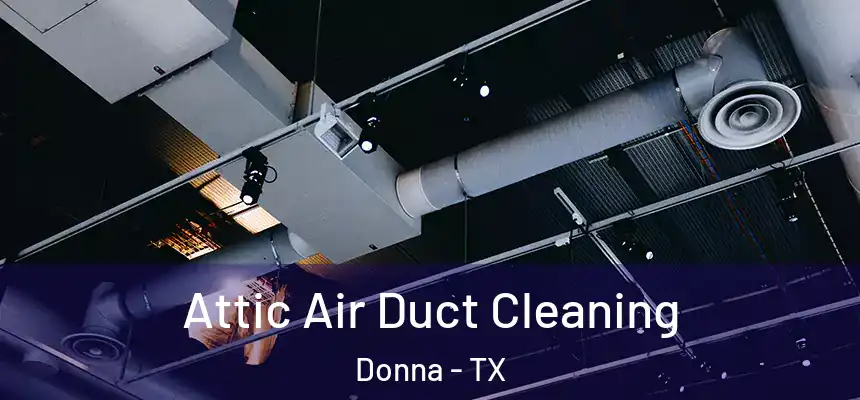 Attic Air Duct Cleaning Donna - TX