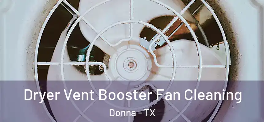 Dryer Vent Booster Fan Cleaning Donna - TX