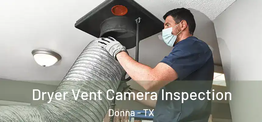 Dryer Vent Camera Inspection Donna - TX