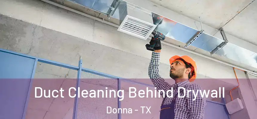 Duct Cleaning Behind Drywall Donna - TX