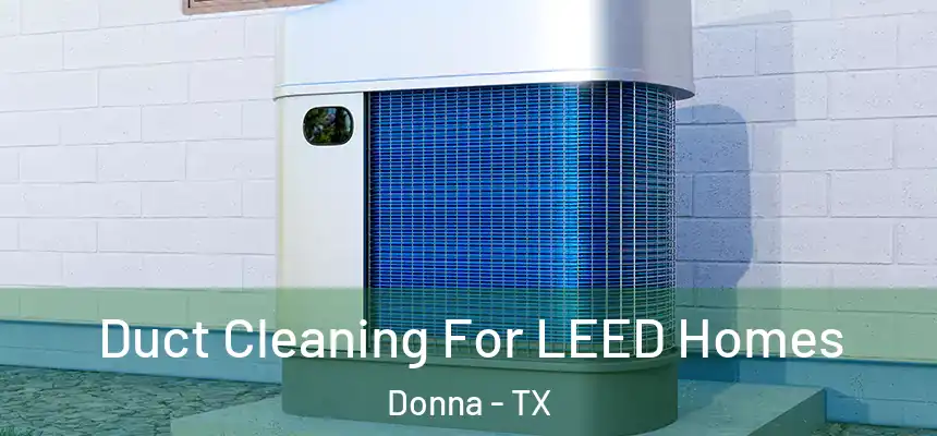 Duct Cleaning For LEED Homes Donna - TX