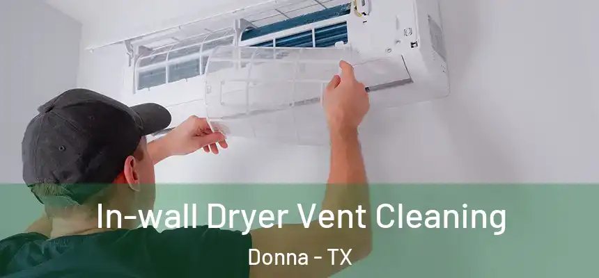 In-wall Dryer Vent Cleaning Donna - TX