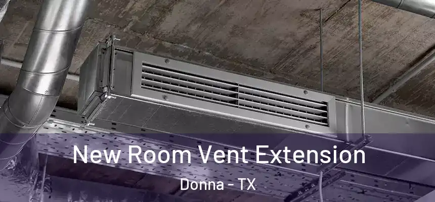 New Room Vent Extension Donna - TX