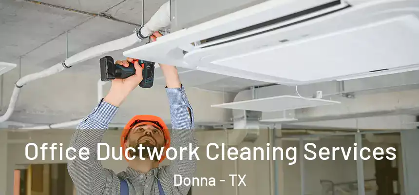 Office Ductwork Cleaning Services Donna - TX