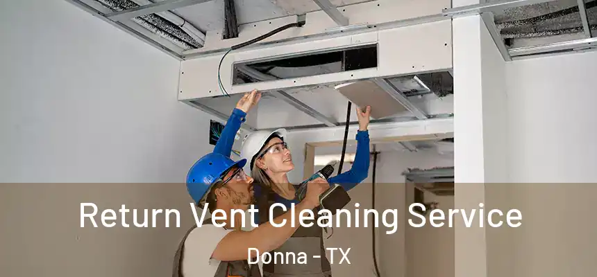 Return Vent Cleaning Service Donna - TX