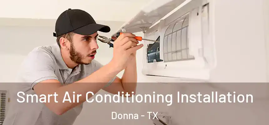 Smart Air Conditioning Installation Donna - TX