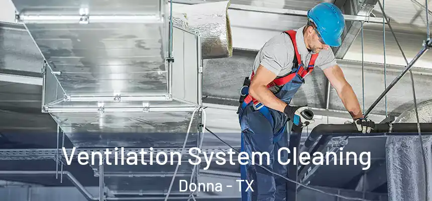  Ventilation System Cleaning Donna - TX